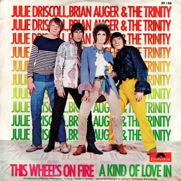 Julie Driscoll, Brian Auger & The Trinity : This Wheel's On Fire / A Kind Of Love In (7", Single)