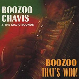 Boozoo Chavis And The Magic Sounds : Boozoo, That's Who! (CD, Album)