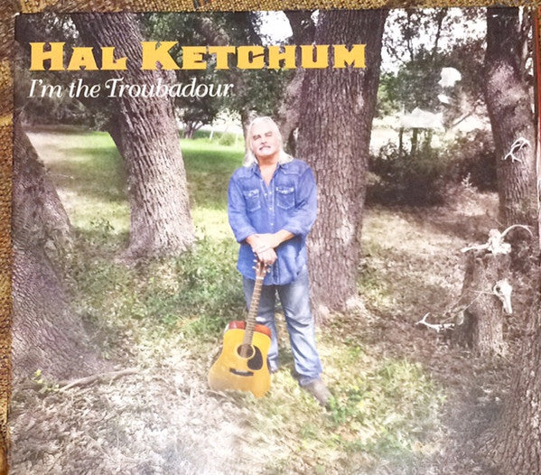 Hal Ketchum : I'm The Troubadour (CD, Album)