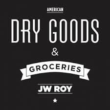 JW Roy : Dry Goods & Groceries (CD, Album)