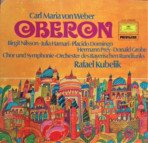 Carl Maria von Weber - Birgit Nilsson • Julia Hamari • Placido Domingo, Hermann Prey • Donald Grobe, Chor Des Bayerischen Rundfunks Und Symphonie-Orchester Des Bayerischen Rundfunks ; Rafael Kubelik : Oberon (2xLP, RE)