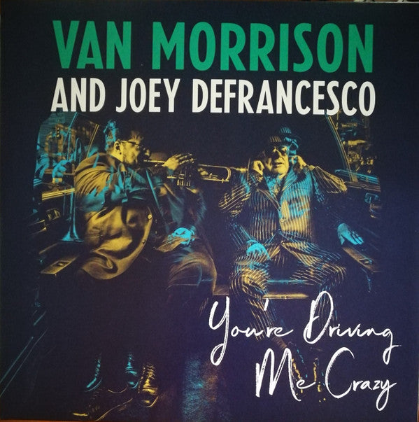 Van Morrison And Joey DeFrancesco : You're Driving Me Crazy (2xLP, Album)