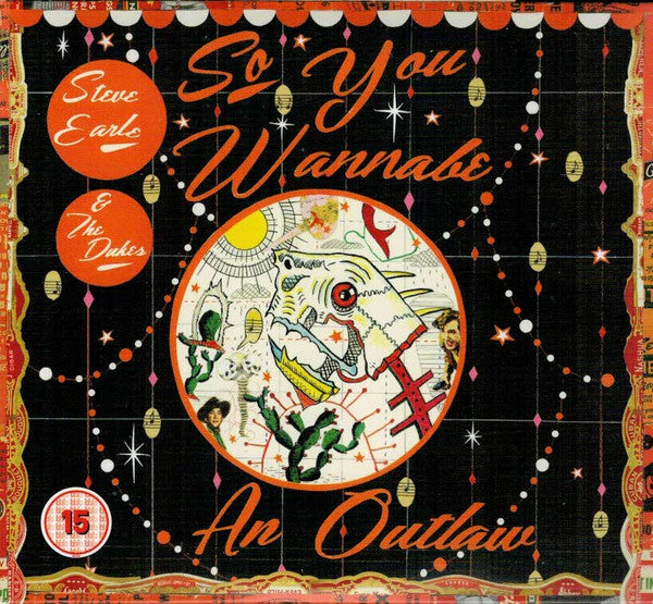 Steve Earle & The Dukes : So You Wannabe An Outlaw (CD, Album, Dlx + DVD, NTSC)