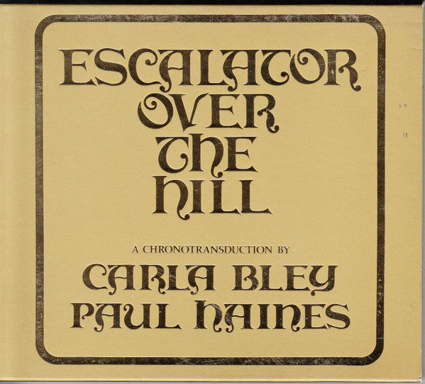 Carla Bley / Paul Haines : Escalator Over The Hill (2xCD, Album, RE)
