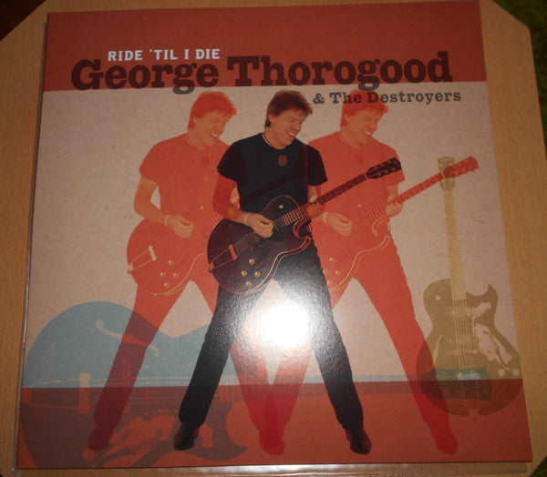 George Thorogood & The Destroyers : Ride 'Til I Die (LP, Album, Num + CD, Album)