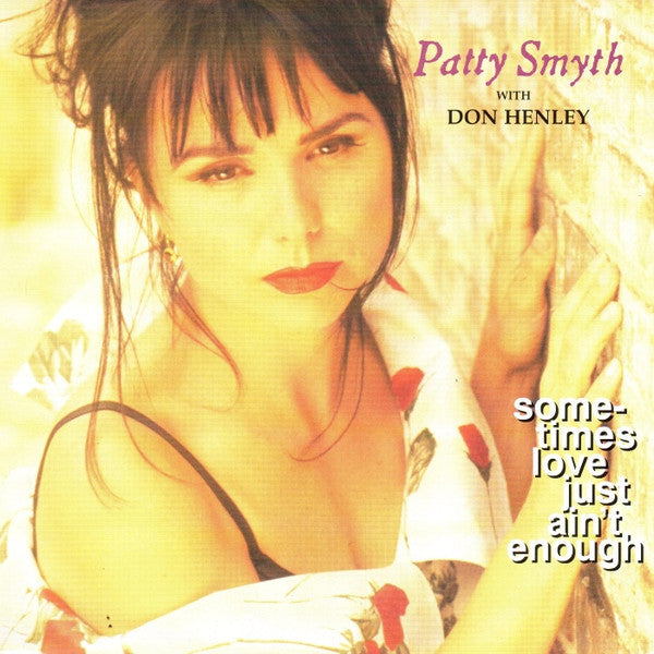 Patty Smyth With Don Henley : Sometimes Love Just Ain't Enough (7", Single)