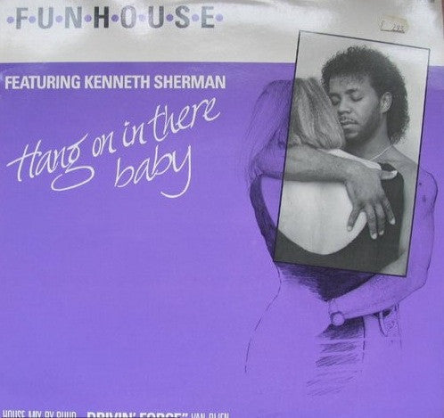 Funhouse Featuring Kenneth Sherman : Hang On In There Baby (12")
