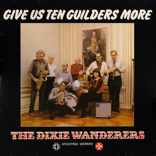 The Dixie Wanderers : Give Us Ten Guilders More (LP, Album)