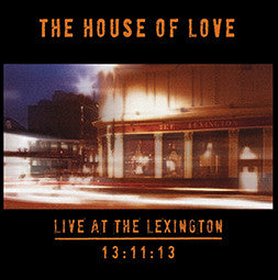 The House Of Love : Live At The Lexington 13:11:13 (LP, RE, 180)