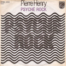 Pierre Henry : Psyché Rock (7", Single)