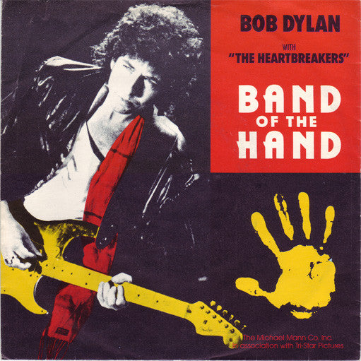 Bob Dylan With The Heartbreakers* : Band Of The Hand (7", Single)