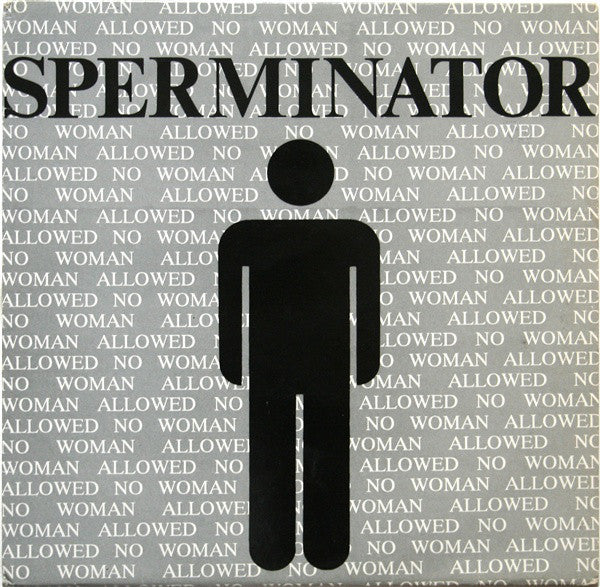 Sperminator : No Woman Allowed (12")