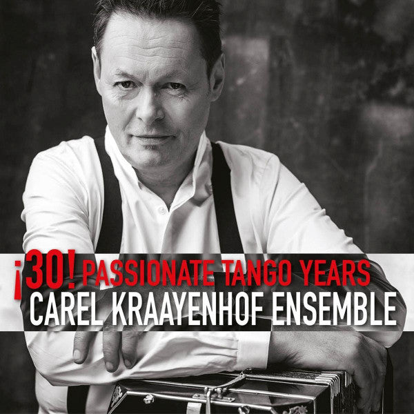 Carel Kraayenhof Ensemble : 30! Passionate Tango Years (CD, Comp)