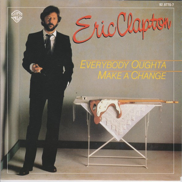 Eric Clapton : Everybody Oughta Make A Change (7")