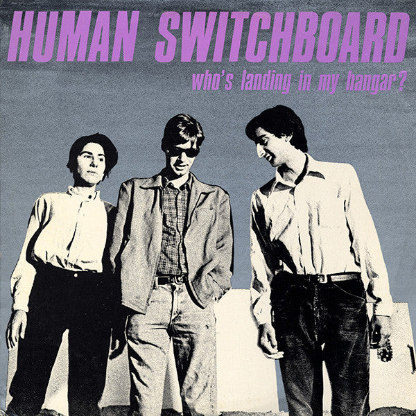 The Human Switchboard : Who's Landing In My Hangar? (LP, Album)