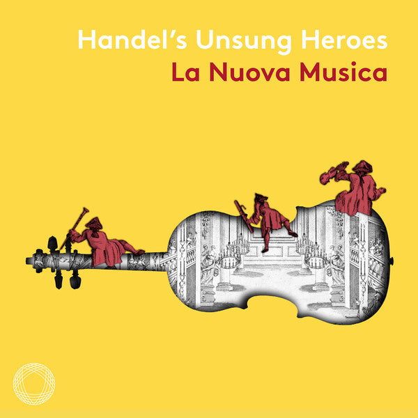 La Nuova Musica, Georg Friedrich Händel, David Bates (7), Lucy Crowe ,  Christine Rice, Iestyn Davies, Thomas Gould, Joe Qiu, Leo Duarte (2) : Handel's Unsung Heroes (CD, Album)
