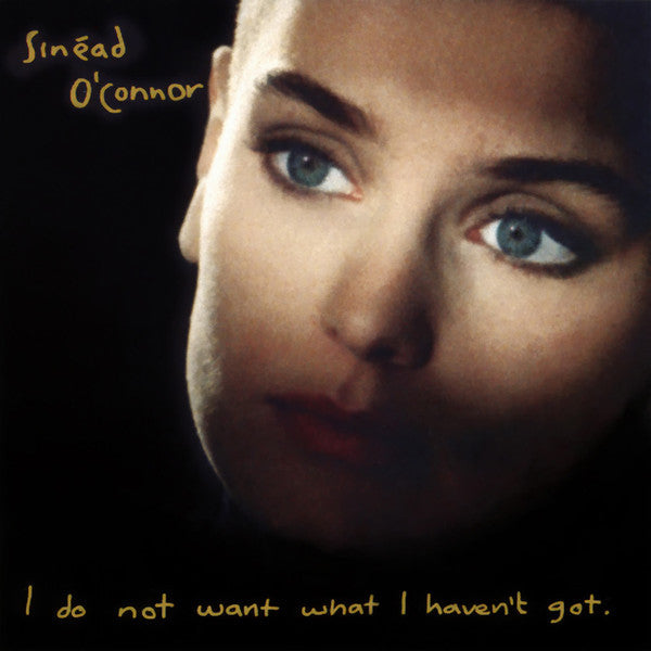 Sinéad O'Connor : I Do Not Want What I Haven't Got (LP, Album, RE, RM, 180)