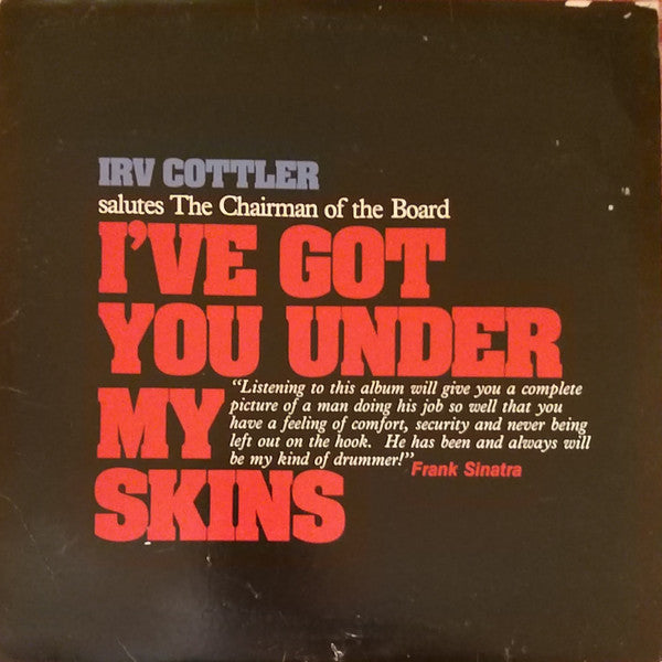 Irv Cottler : I've Got You Under My Skins (Irv Cottler Salutes The Chairman Of The Board) (LP, Album)