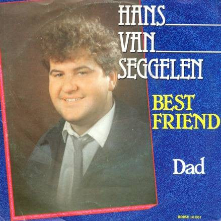 Hans Van Seggelen : Best Friend / Dad (7", Single)