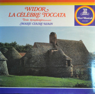 Charles-Marie Widor — Marie-Claire Alain : La Célèbre Toccata - Trois Symphonies (Extraits) (LP, RE, Gat)