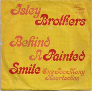 The Isley Brothers : Behind A Painted Smile / One Too Many Heartaches (7", Single)