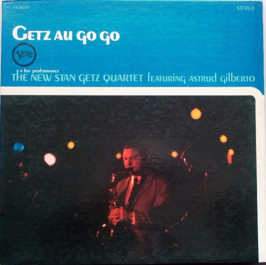 The New Stan Getz Quartet Featuring Astrud Gilberto : Getz Au Go Go (LP, Album, Gat)