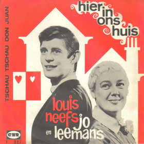 Louis Neefs en Jo Leemans : Hier In Ons Huis / Tschau Tschau Don Juan (7", Single)