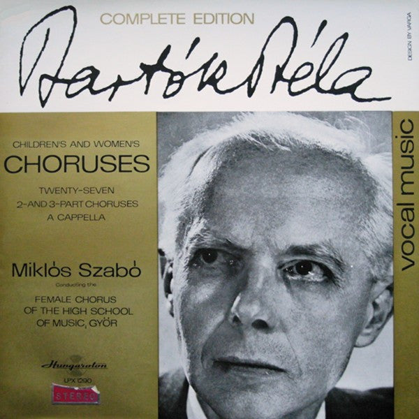 Béla Bartók, Szabó Miklós Conducting The Győr Girls' Chorus : Children's And Women's Choruses (Twenty-seven 2-and 3-Part Choruses A Cappella) (LP)