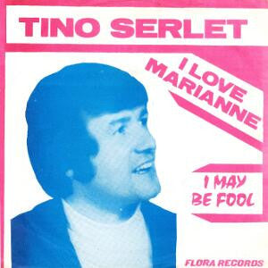 Tino Serlet : I Love Marianne (7")