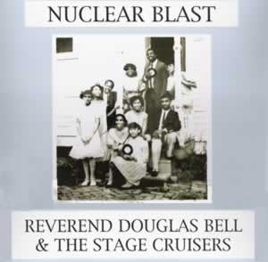 Reverend Douglas Bell & The Stage Cruisers - Nuclear Blast (LP Tweedehands) - Discords.nl