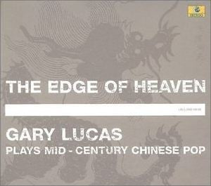 Gary Lucas - The Edge Of Heaven - Plays Mid-Century Chinese Pop (CD Tweedehands) - Discords.nl