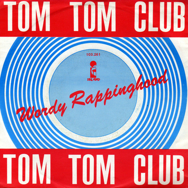Tom Tom Club : Wordy Rappinghood (7", Single)