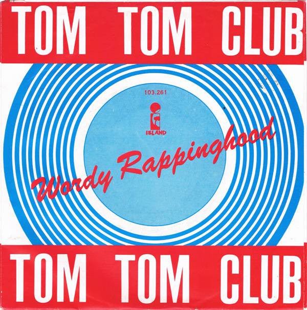 Tom Tom Club : Wordy Rappinghood (7", Single)