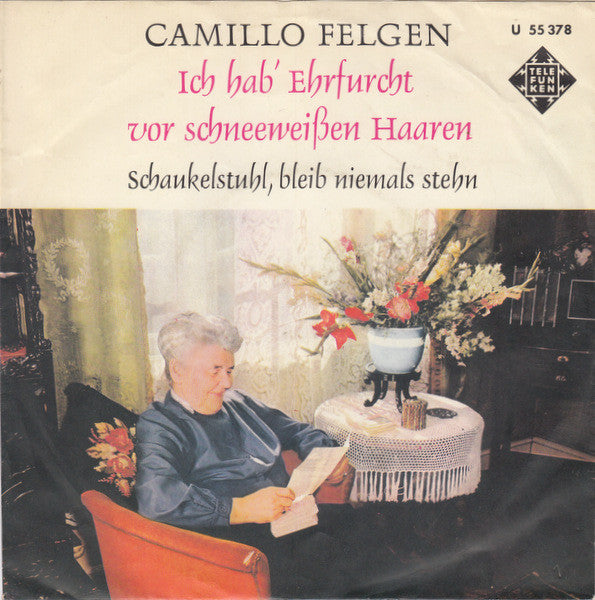 Camillo Felgen : Ich Hab' Ehrfurcht Vor Schneeweißen Haaren (7", Single)