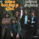 White Plains : When You Are A King (LP, Album)