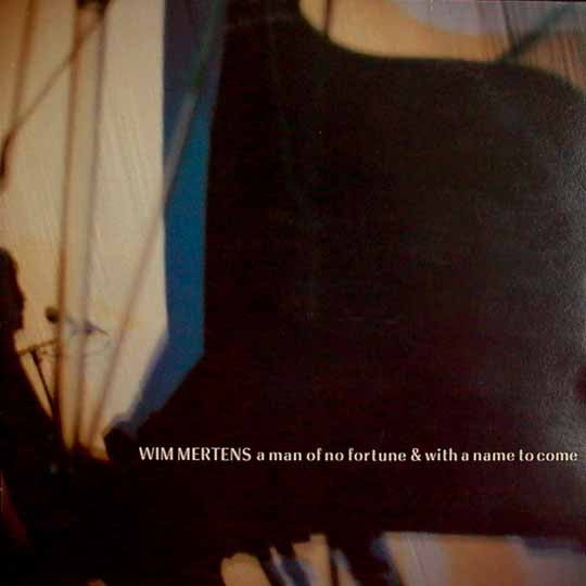 Wim Mertens : A Man Of No Fortune & With A Name To Come (LP, Album)