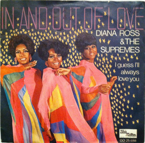 Diana Ross & The Supremes : In And Out Of Love / I Guess I'll Always Love You (7")
