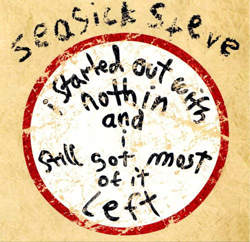 Seasick Steve : I Started Out With Nothin And I Still Got Most Of It Left (CD, Album)