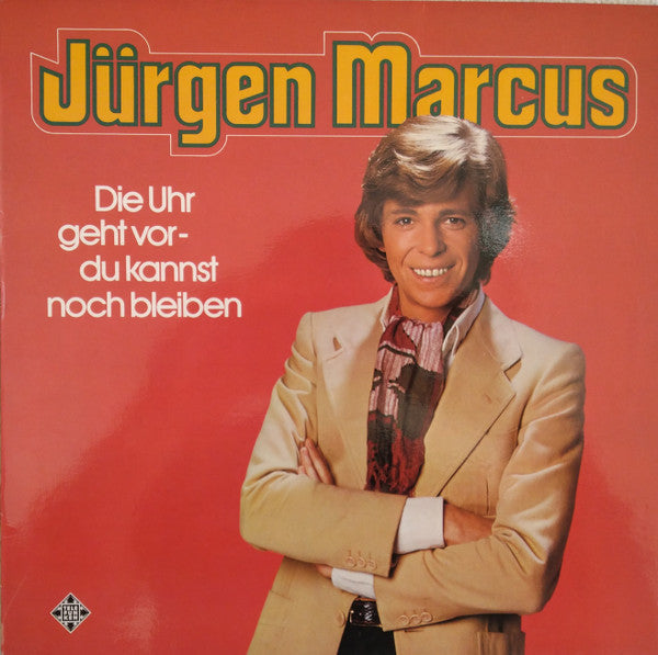 Jürgen Marcus : Die Uhr Geht Vor - Du Kannst Noch Bleiben (LP, Album)