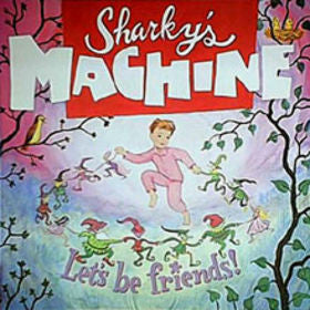Sharky's Machine : Let's Be Friends! (LP)