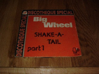 Big Wheel (3) : Shake-A-Tail (7")
