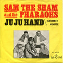 Sam The Sham & The Pharaohs : Ju Ju Hand / Haunted House (7", Single)