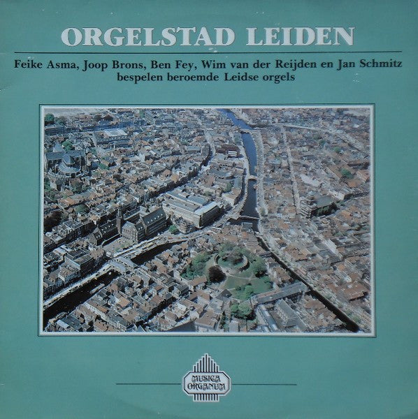 Feike Asma, Joop Brons, Ben Fey, Wim van der Reijden, Jan Schmitz : Orgelstad Leiden (2xLP)