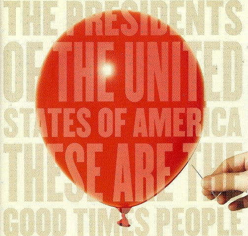 The Presidents Of The United States Of America : These Are The Good Times People (CD, Album)