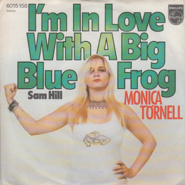 Monica Törnell : I'm In Love With A Big Blue Frog (7", Single)