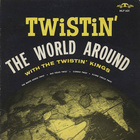 Twistin' Kings : Twistin' The World Around (LP, Album, Mono)