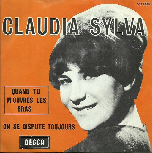 Claudia Sylva : Quand Tu M'Ouvres Les Bras / On Se Dispute Toujours (7")
