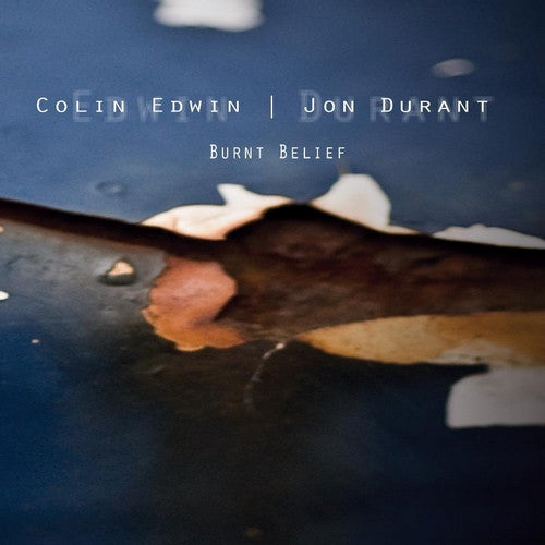 Colin Edwin | Jon Durant, Burnt Belief : Burnt Belief (CD, Album)