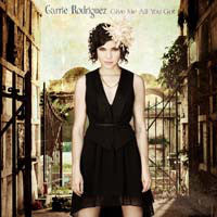 Carrie Rodriguez : Give Me All You Got (CD, Album)