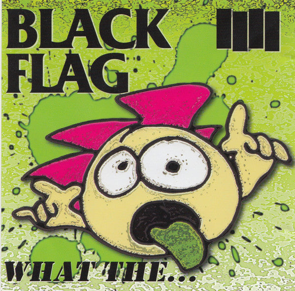 Black Flag : What The... (CD, Album)